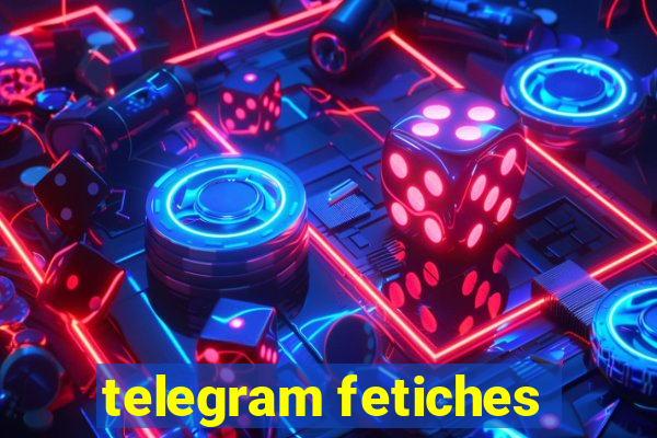 telegram fetiches